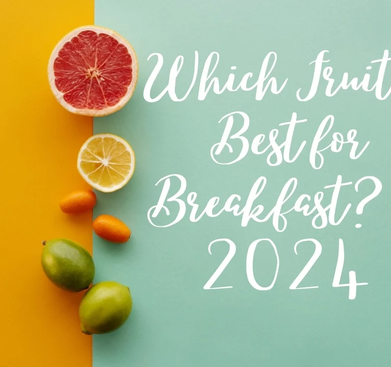 Which Fruit is Best for Breakfast? in 2024