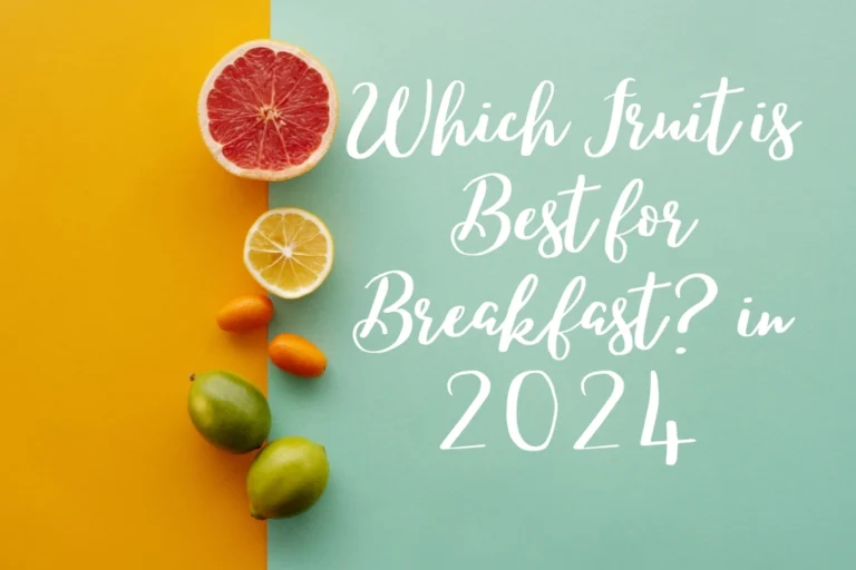 Which Fruit is Best for Breakfast? in 2024